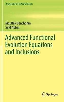Advanced Functional Evolution Equations and Inclusions - Saïd Abbas,Mouffak Benchohra - cover