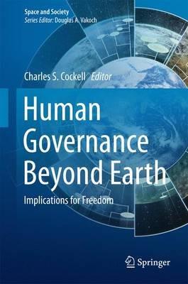 Human Governance Beyond Earth: Implications for Freedom - cover