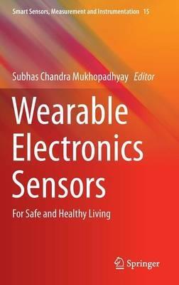 Wearable Electronics Sensors: For Safe and Healthy Living - cover