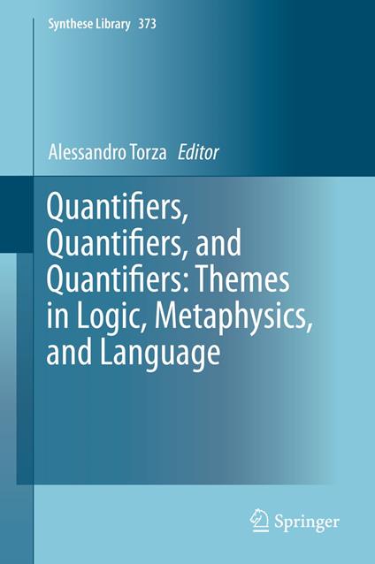 Quantifiers, Quantifiers, and Quantifiers: Themes in Logic, Metaphysics, and Language