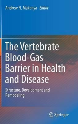 The Vertebrate Blood-Gas Barrier in Health and Disease: Structure, Development and Remodeling - cover