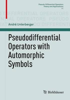 Pseudodifferential Operators with Automorphic Symbols - André Unterberger - cover