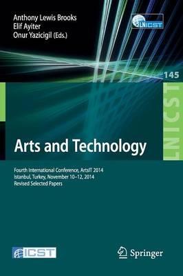 Arts and Technology: Fourth International Conference, ArtsIT 2014, Istanbul, Turkey, November 10-12, 2014, Revised Selected Papers - cover