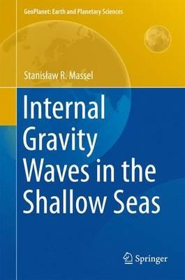 Internal Gravity Waves in the Shallow Seas - Stanislaw R. Massel - cover