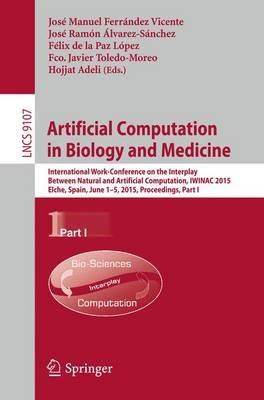 Artificial Computation in Biology and Medicine: International Work-Conference on the Interplay Between Natural and Artificial Computation, IWINAC 2015, Elche, Spain, June 1-5, 2015, Proceedings, Part I - cover