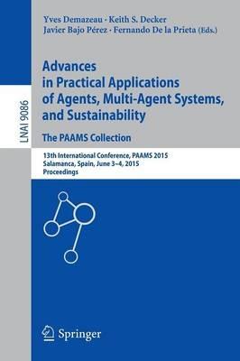 Advances in Practical Applications of Agents, Multi-Agent Systems, and Sustainability: The PAAMS Collection: 13th International Conference, PAAMS 2015, Salamanca, Spain, June 3-4, 2015, Proceedings - cover
