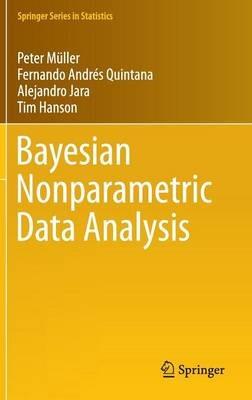 Bayesian Nonparametric Data Analysis - Peter Müller,Fernando Andres Quintana,Alejandro Jara - cover