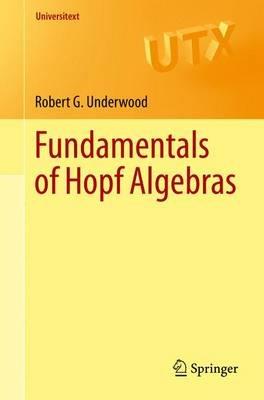 Fundamentals of Hopf Algebras - Robert G. Underwood - cover