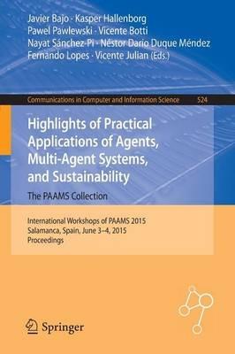 Highlights of Practical Applications of Agents, Multi-Agent Systems, and Sustainability: The PAAMS Collection: International Workshops of PAAMS 2015, Salamanca, Spain, June 3-4, 2015. Proceedings - cover