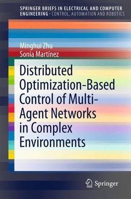Distributed Optimization-Based Control of Multi-Agent Networks in Complex Environments - Minghui Zhu,Sonia Martínez - cover