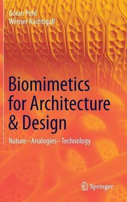 Biomimetics for Architecture & Design: Nature - Analogies - Technology - Göran Pohl,Werner Nachtigall - cover