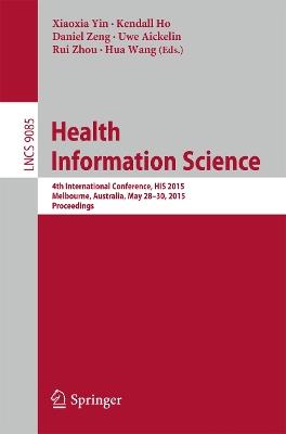 Health Information Science: 4th International Conference, HIS 2015, Melbourne, Australia, May 28-30, 2015, Proceedings - cover