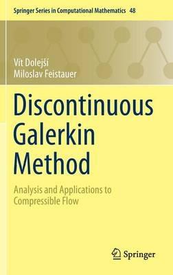 Discontinuous Galerkin Method: Analysis and Applications to Compressible Flow - Vít Dolejší,Miloslav Feistauer - cover