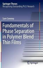 Fundamentals of Phase Separation in Polymer Blend Thin Films