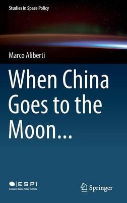 When China Goes to the Moon... - Marco Aliberti - cover