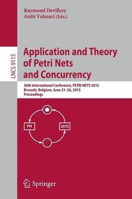 Application and Theory of Petri Nets and Concurrency: 36th International Conference, PETRI NETS 2015, Brussels, Belgium, June 21-26, 2015, Proceedings - cover