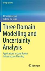 Three Domain Modelling and Uncertainty Analysis: Applications in Long Range Infrastructure Planning