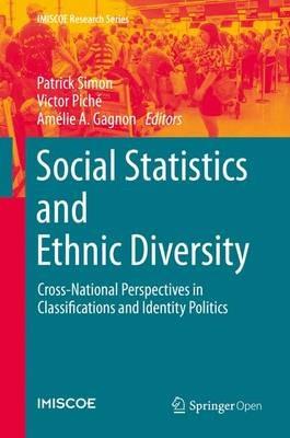 Social Statistics and Ethnic Diversity: Cross-National Perspectives in Classifications and Identity Politics - cover