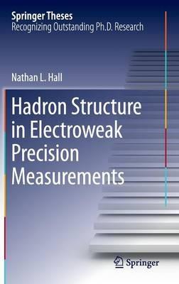 Hadron Structure in Electroweak Precision Measurements - Nathan L. Hall - cover