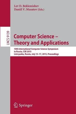 Computer Science -- Theory and Applications: 10th International Computer Science Symposium in Russia, CSR 2015, Listvyanka, Russia, July 13-17, 2015, Proceedings - cover