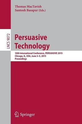 Persuasive Technology: 10th International Conference, PERSUASIVE 2015, Chicago, IL, USA, June 3-5, 2015,  Proceedings - cover