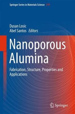 Nanoporous Alumina: Fabrication, Structure, Properties and Applications - cover