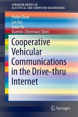 Cooperative Vehicular Communications in the Drive-thru Internet - Haibo Zhou,Lin Gui,Quan Yu - cover