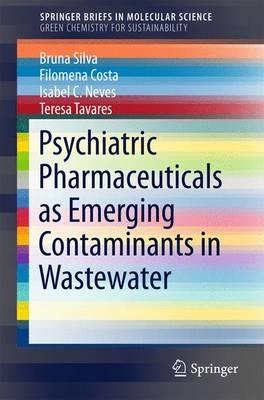Psychiatric Pharmaceuticals as Emerging Contaminants in Wastewater - Bruna Silva,Filomena Costa,Isabel C. Neves - cover