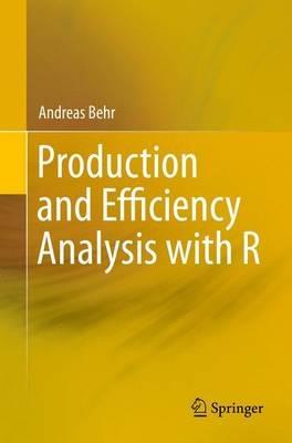 Production and Efficiency Analysis with R - Andreas Behr - cover