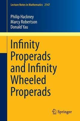 Infinity Properads and Infinity Wheeled Properads - Philip Hackney,Marcy Robertson,Donald Yau - cover