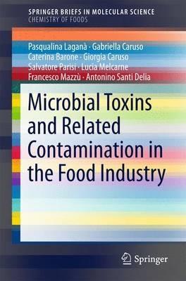 Microbial Toxins and Related Contamination in the Food Industry - Gabriella Caruso,Giorgia Caruso,Pasqualina Laganà Laganà - cover