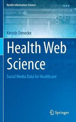 Health Web Science: Social Media Data for Healthcare - Kerstin Denecke - cover