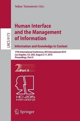 Human Interface and the Management of Information. Information and Knowledge in Context: 17th International Conference, HCI International 2015, Los Angeles, CA, USA, August 2-7, 2015, Proceedings, Part II - cover