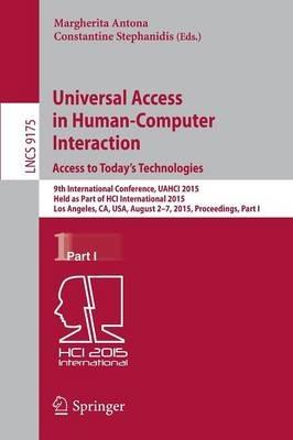 Universal Access in Human-Computer Interaction. Access to Today's Technologies: 9th International Conference, UAHCI 2015, Held as Part of HCI International 2015, Los Angeles, CA, USA, August 2-7, 2015, Proceedings, Part I - cover