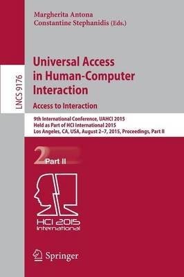 Universal Access in Human-Computer Interaction. Access to Interaction: 9th International Conference, UAHCI 2015, Held as Part of HCI International 2015, Los Angeles, CA, USA, August 2-7, 2015, Proceedings, Part II - cover