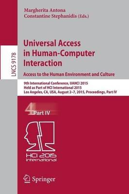Universal Access in Human-Computer Interaction. Access to the Human Environment and Culture: 9th International Conference, UAHCI 2015, Held as Part of HCI International 2015, Los Angeles, CA, USA, August 2-7, 2015, Proceedings, Part IV - cover