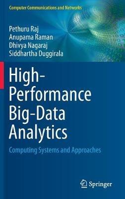 High-Performance Big-Data Analytics: Computing Systems and Approaches - Pethuru Raj,Anupama Raman,Dhivya Nagaraj - cover
