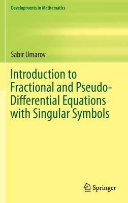 Introduction to Fractional and Pseudo-Differential Equations with Singular Symbols - Sabir Umarov - cover