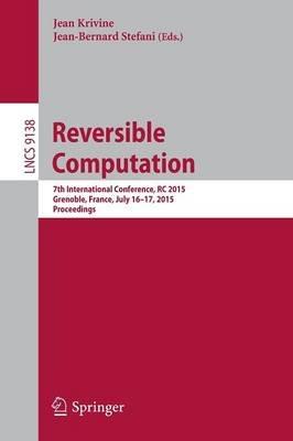 Reversible Computation: 7th International Conference, RC 2015, Grenoble, France, July 16-17, 2015, Proceedings - cover