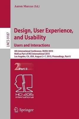Design, User Experience, and Usability: Users and Interactions: 4th International Conference, DUXU 2015, Held as Part of HCI International 2015, Los Angeles, CA, USA, August 2-7, 2015, Proceedings, Part II - cover