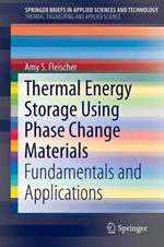 Thermal Energy Storage Using Phase Change Materials: Fundamentals and Applications