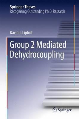 Group 2 Mediated Dehydrocoupling - David J Liptrot - cover