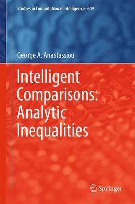 Intelligent Comparisons: Analytic Inequalities - George A. Anastassiou - cover