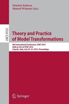 Theory and Practice of Model Transformations: 8th International Conference, ICMT 2015, Held as Part of STAF 2015, L'Aquila, Italy, July 20-21, 2015. Proceedings - cover