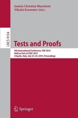 Tests and Proofs: 9th International Conference, TAP 2015, Held as Part of STAF 2015, L’Aquila, Italy, July 22-24, 2015. Proceedings - cover