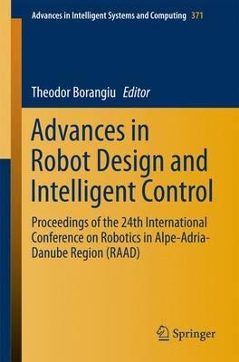 Advances in Robot Design and Intelligent Control: Proceedings of the 24th International Conference on Robotics in Alpe-Adria-Danube Region (RAAD) - cover