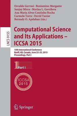 Computational Science and Its Applications -- ICCSA 2015: 15th International Conference, Banff, AB, Canada, June 22-25, 2015, Proceedings, Part I - cover