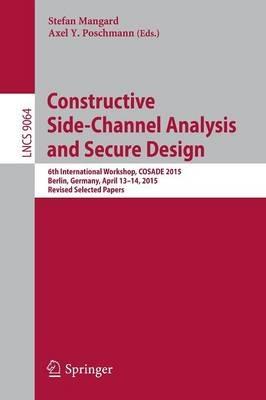 Constructive Side-Channel Analysis and Secure Design: 6th International Workshop, COSADE 2015, Berlin, Germany, April 13-14, 2015. Revised Selected Papers - cover