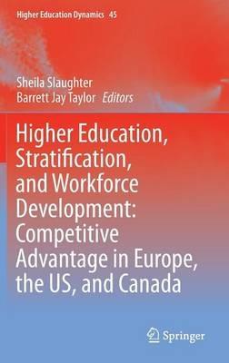 Higher Education, Stratification, and Workforce Development: Competitive Advantage in Europe, the US, and Canada - cover
