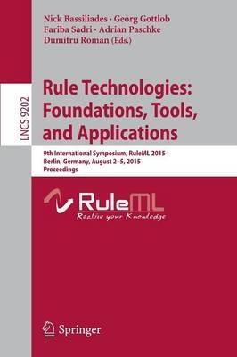 Rule Technologies: Foundations, Tools, and Applications: 9th International Symposium, RuleML 2015, Berlin, Germany, August 2-5, 2015, Proceedings - cover